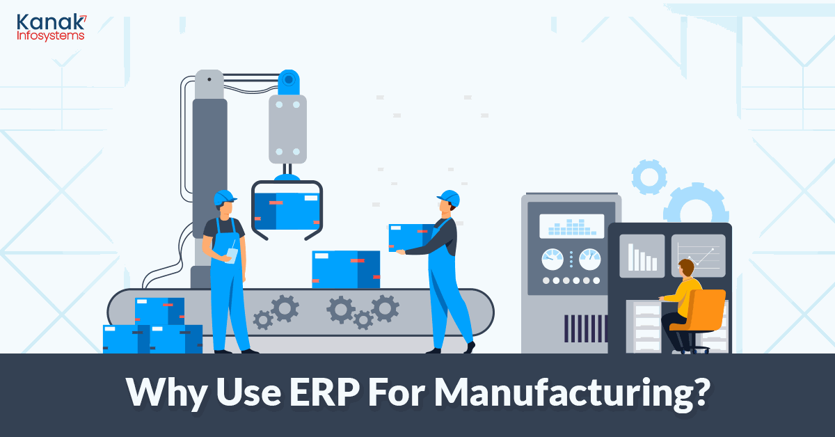 Why use ERP for manufacturing?