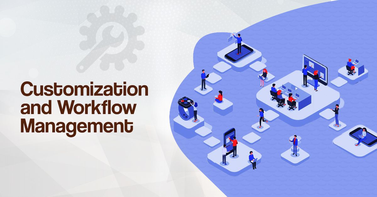 Customization and Workflow Management
