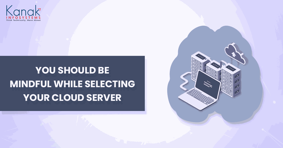 How To Find The Best Cloud Server For Small Businesses? You should be mindful while selecting your cloud server