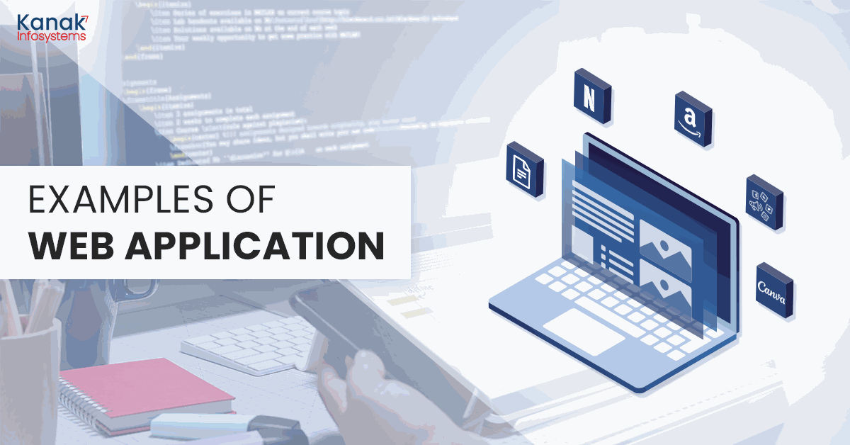 How to Develop Web Applications: Everything You Need to Know Examples of Web Application