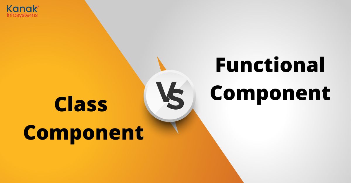 Class Components vs. Functional Components in React: Everything You Need To Know
