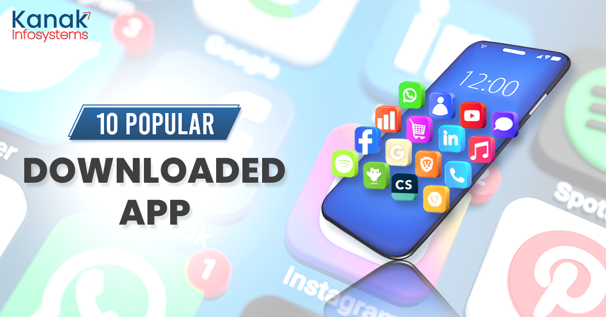 Top 10 Popular Downloaded Apps of 2023