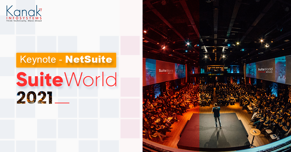 NetSuite SuiteWorld 2021 - Follow Business Trends with NetSuite Updated Features