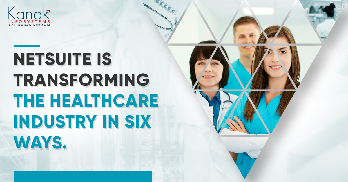 6 Ways NetSuite is Transforming Healthcare Industry for the Better