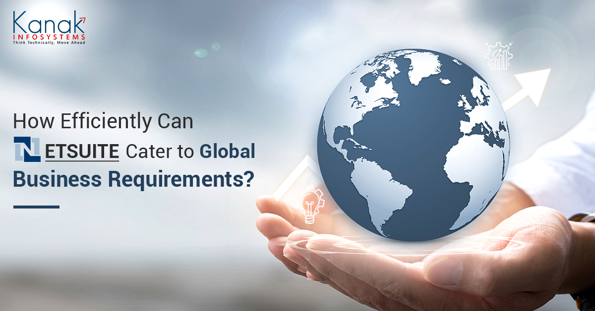 How Efficiently Can NetSuite Cater to Global Business Requirements