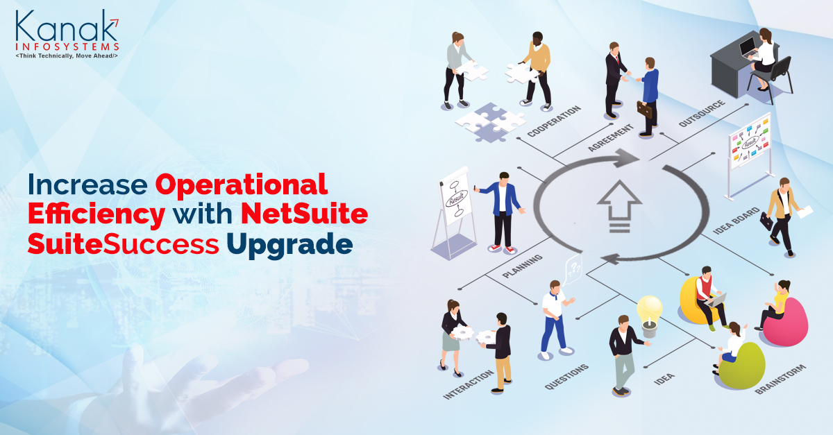 Increase Operational Efficiency with NetSuite SuiteSuccess Upgrade