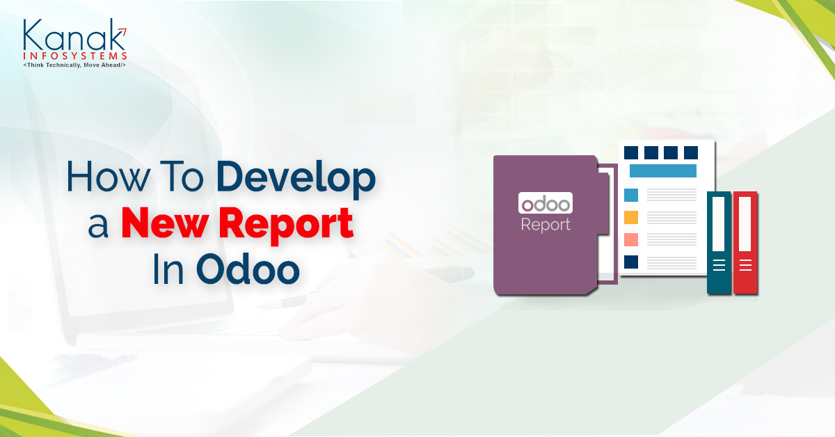How To Develop a New Report In Odoo