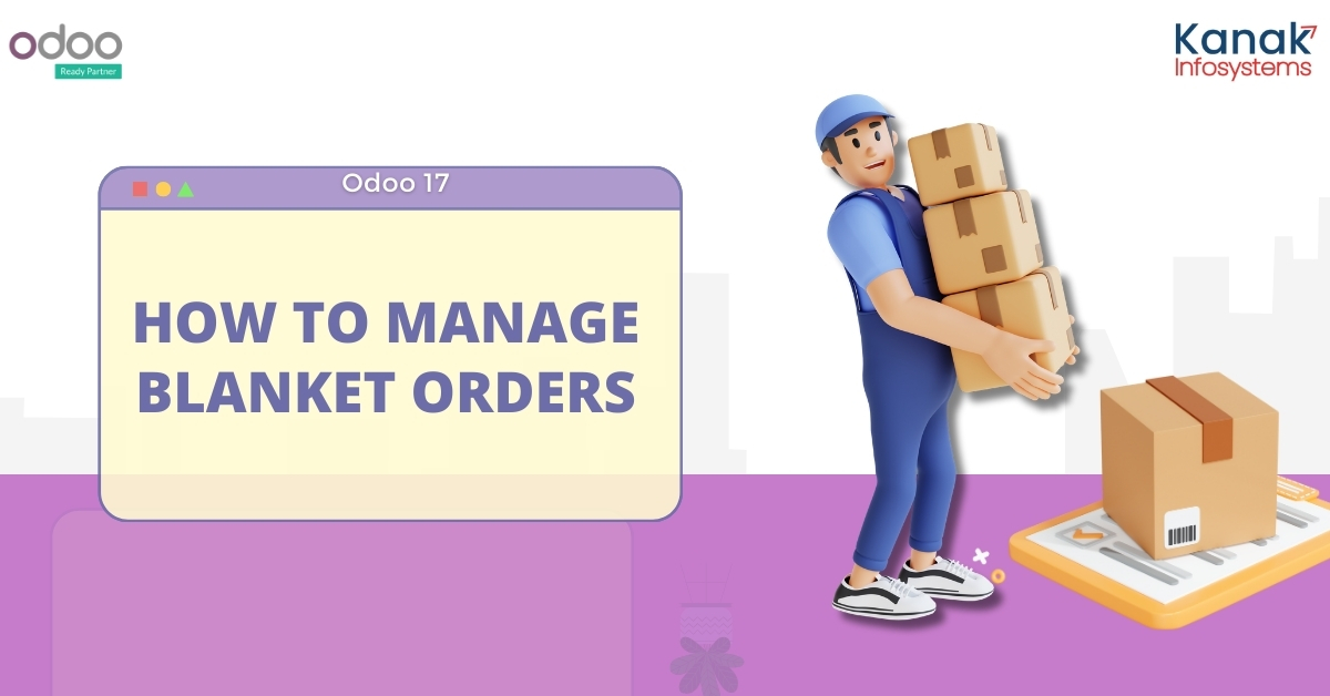 How Can We Manage Blanket Orders In Odoo 17